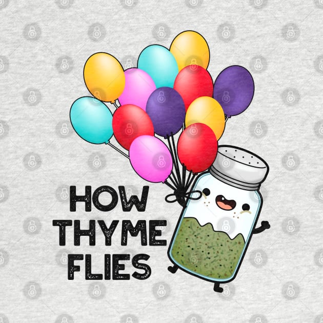 How Thyme Flies Funny Herb Pun by punnybone